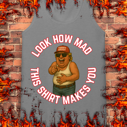 Look How Mad This Shirt Makes You