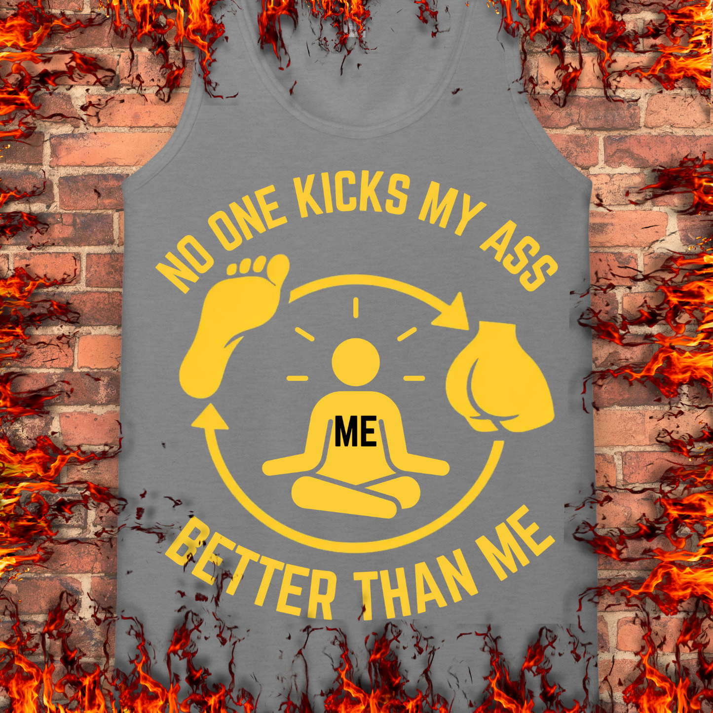 No One Kicks My Ass Better Than Me