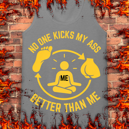 No One Kicks My Ass Better Than Me