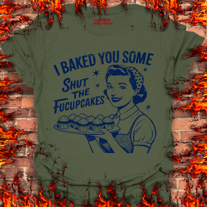 Shut The Fucupcakes