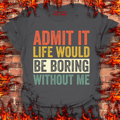 Life Would Be Boring