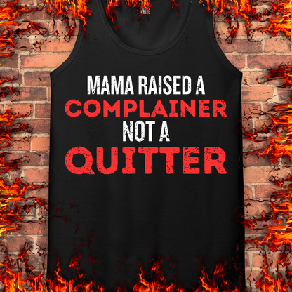 Complainer Not A Quitter