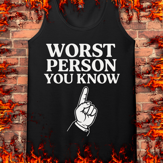 Worst Person You Know