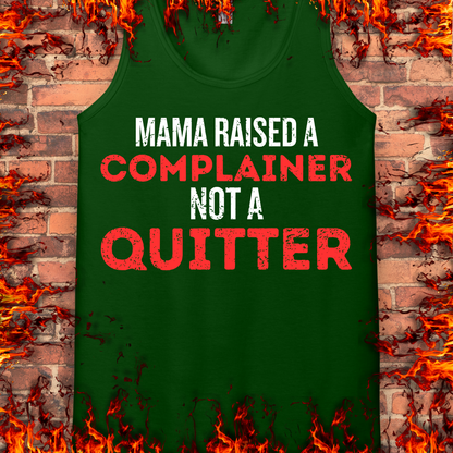 Complainer Not A Quitter
