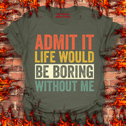 Life Would Be Boring