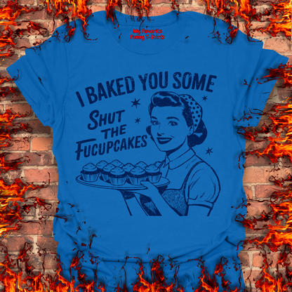 Shut The Fucupcakes