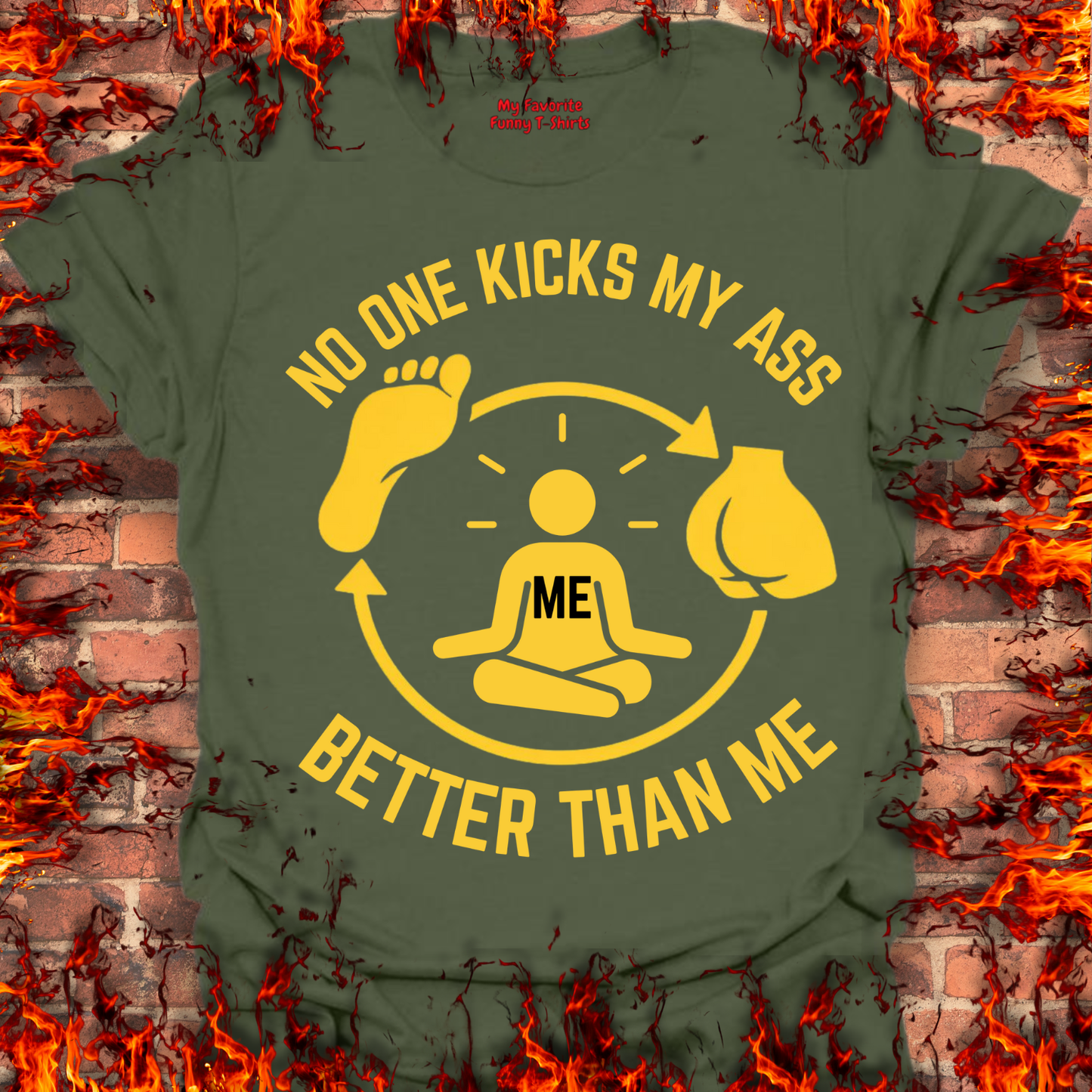 No One Kicks My Ass Better Than Me