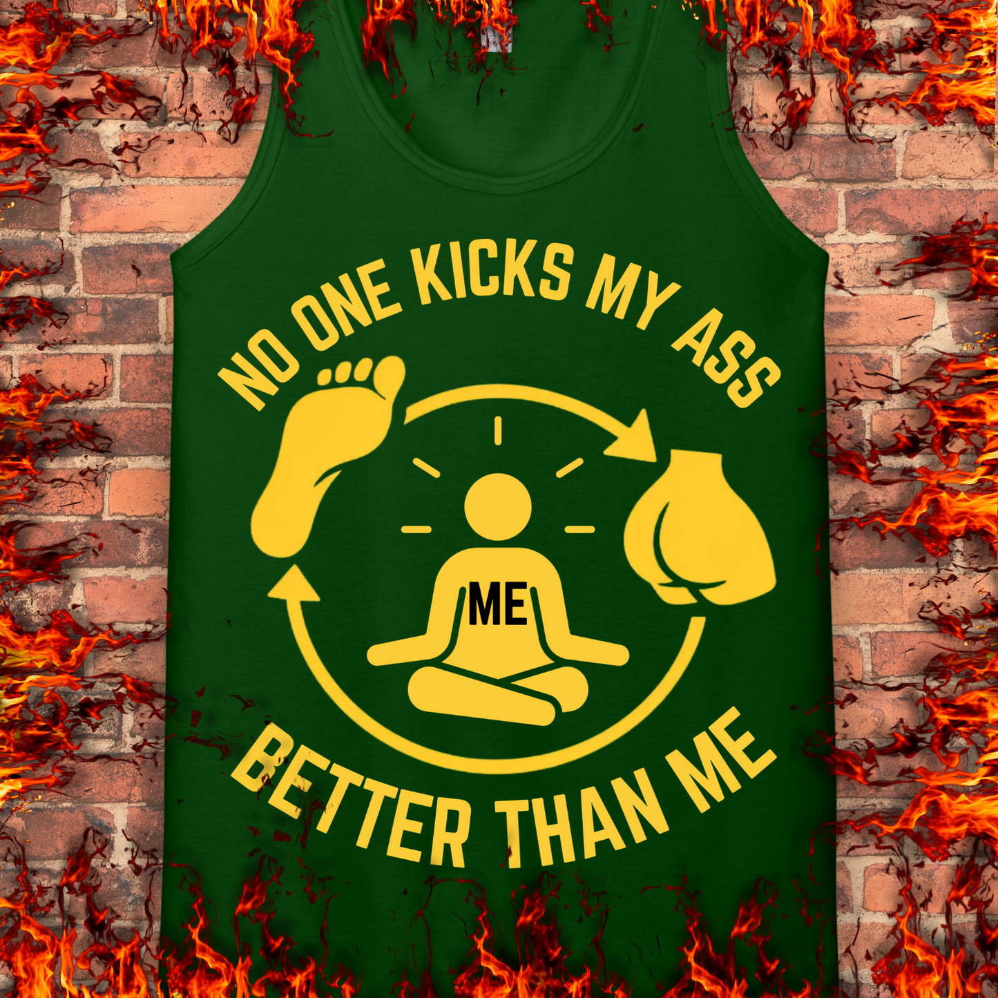 No One Kicks My Ass Better Than Me