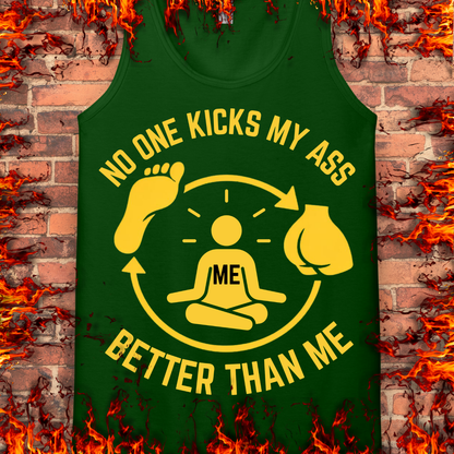 No One Kicks My Ass Better Than Me