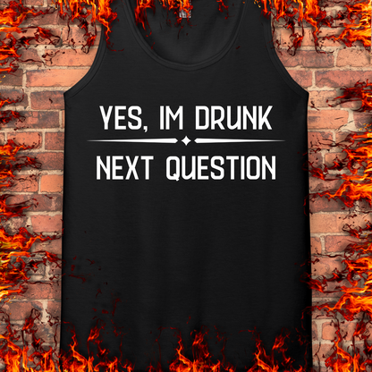 Yes, I'm Drunk