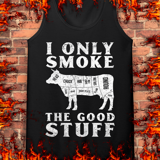 I Only Smoke The Good Stuff
