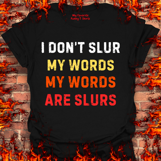 I Don't Slur My Words...