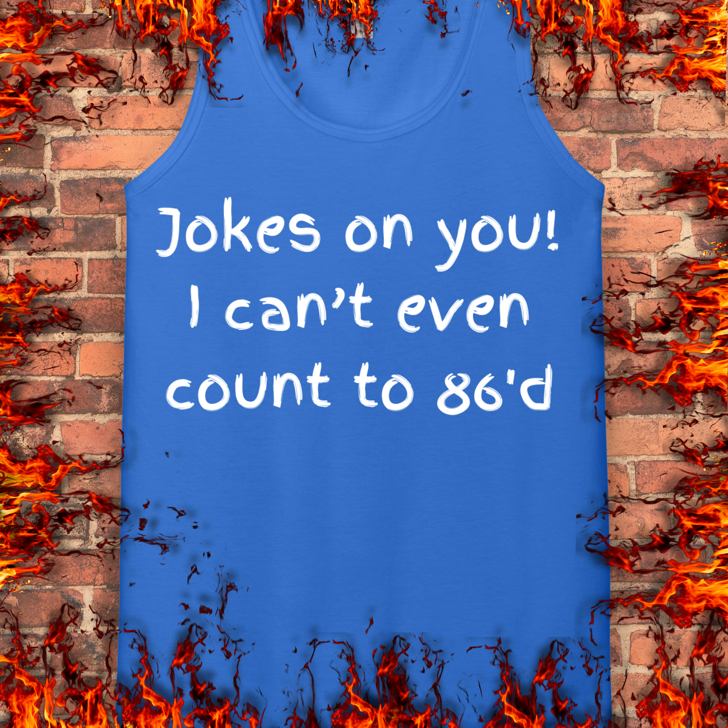 Jokes on you!