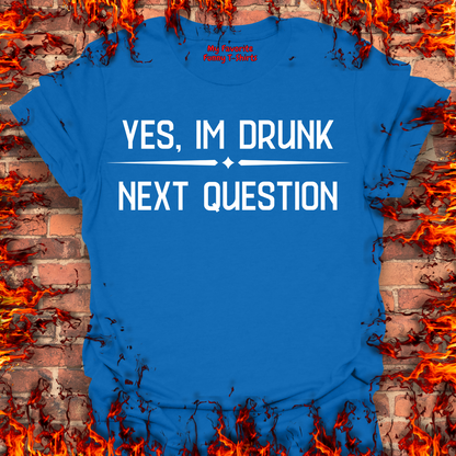 Yes, I'm Drunk
