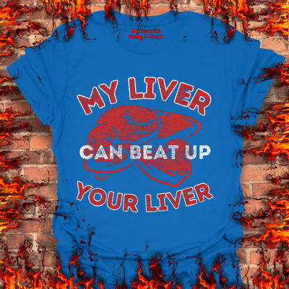 My Liver Can Beat Up Your Liver