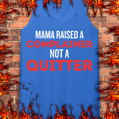 Complainer Not A Quitter