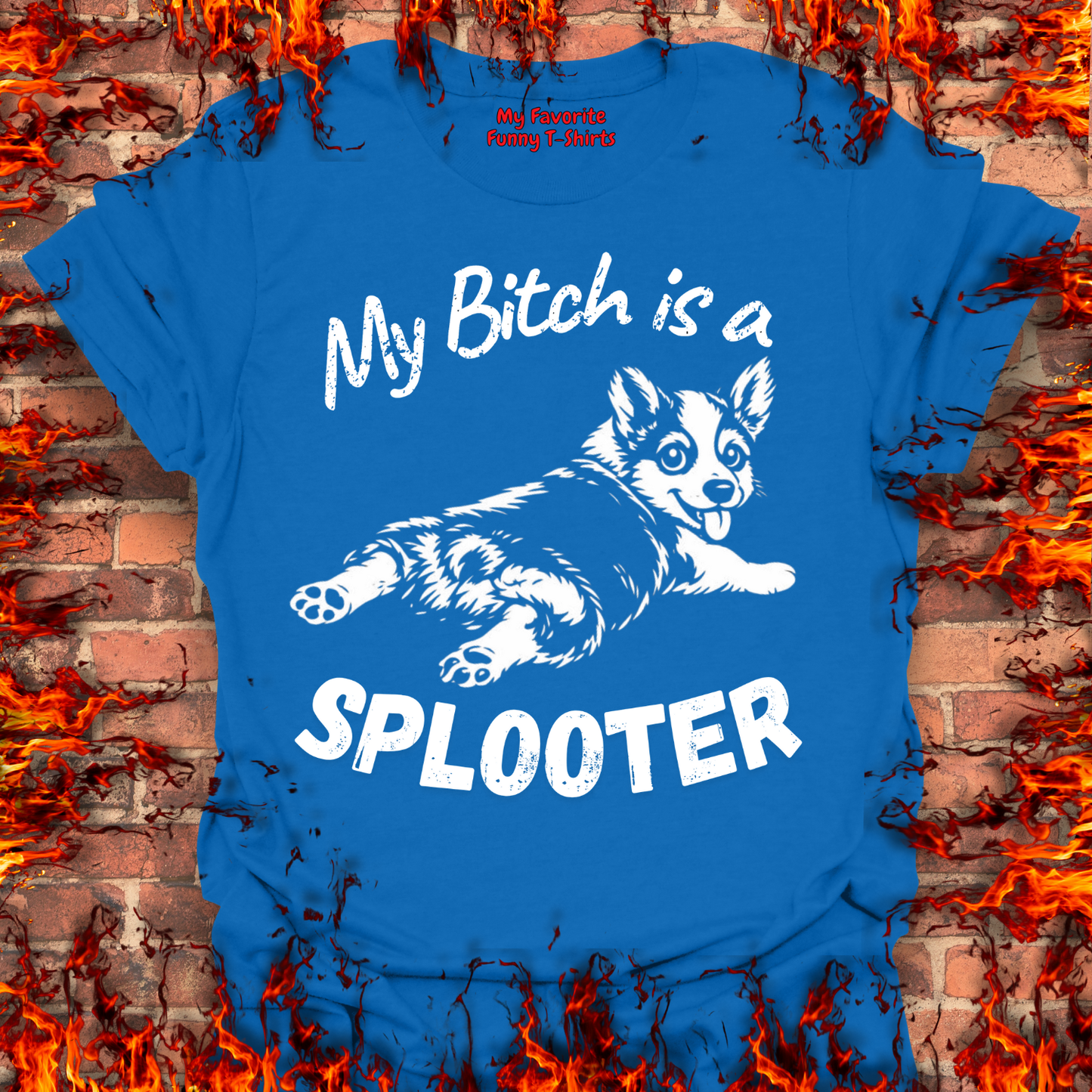 My Bitch is a Splooter