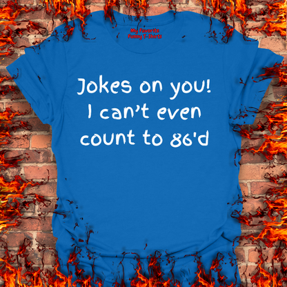 Jokes on you!