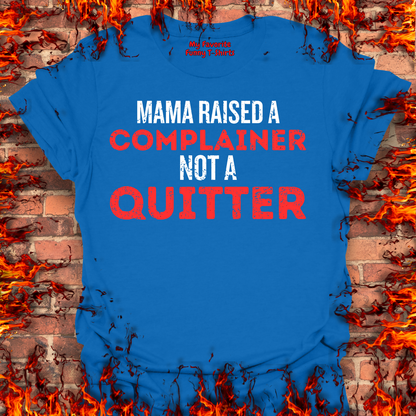 Complainer Not A Quitter