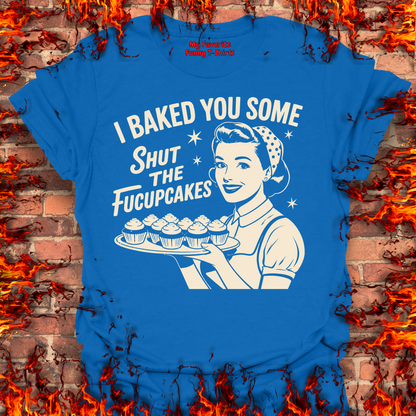 Shut The Fucupcakes