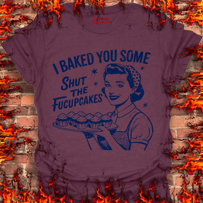 Shut The Fucupcakes
