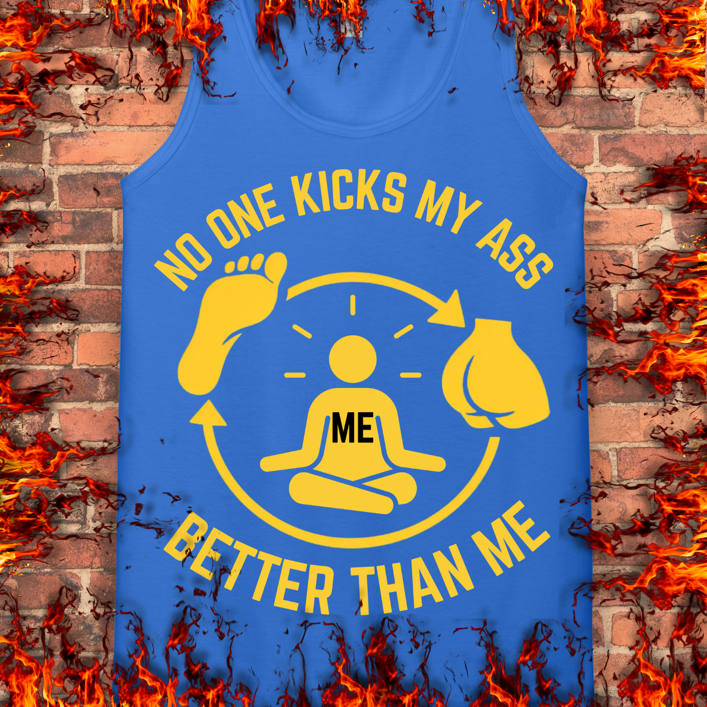 No One Kicks My Ass Better Than Me