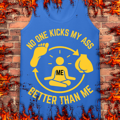 No One Kicks My Ass Better Than Me