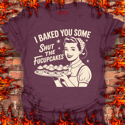 Shut The Fucupcakes