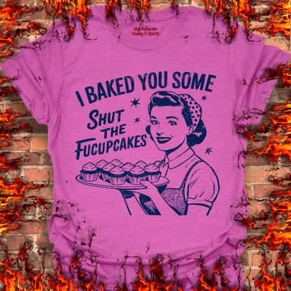 Shut The Fucupcakes