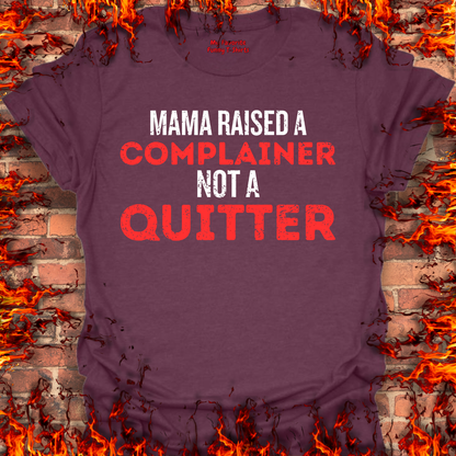 Complainer Not A Quitter