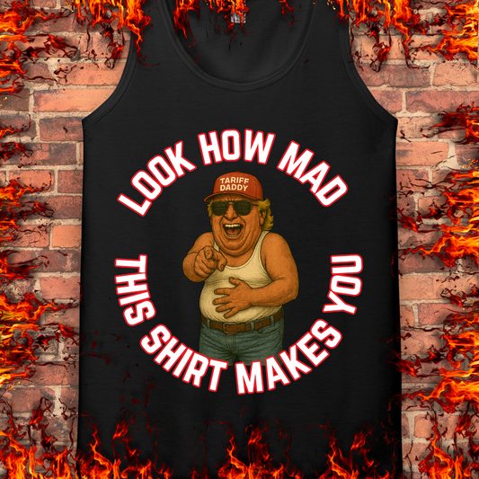 Look How Mad This Shirt Makes You