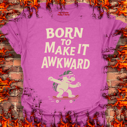 Born To Make It Awkward
