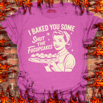 Shut The Fucupcakes