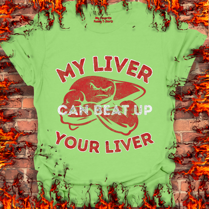 My Liver Can Beat Up Your Liver
