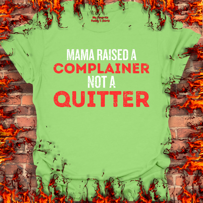 Complainer Not A Quitter