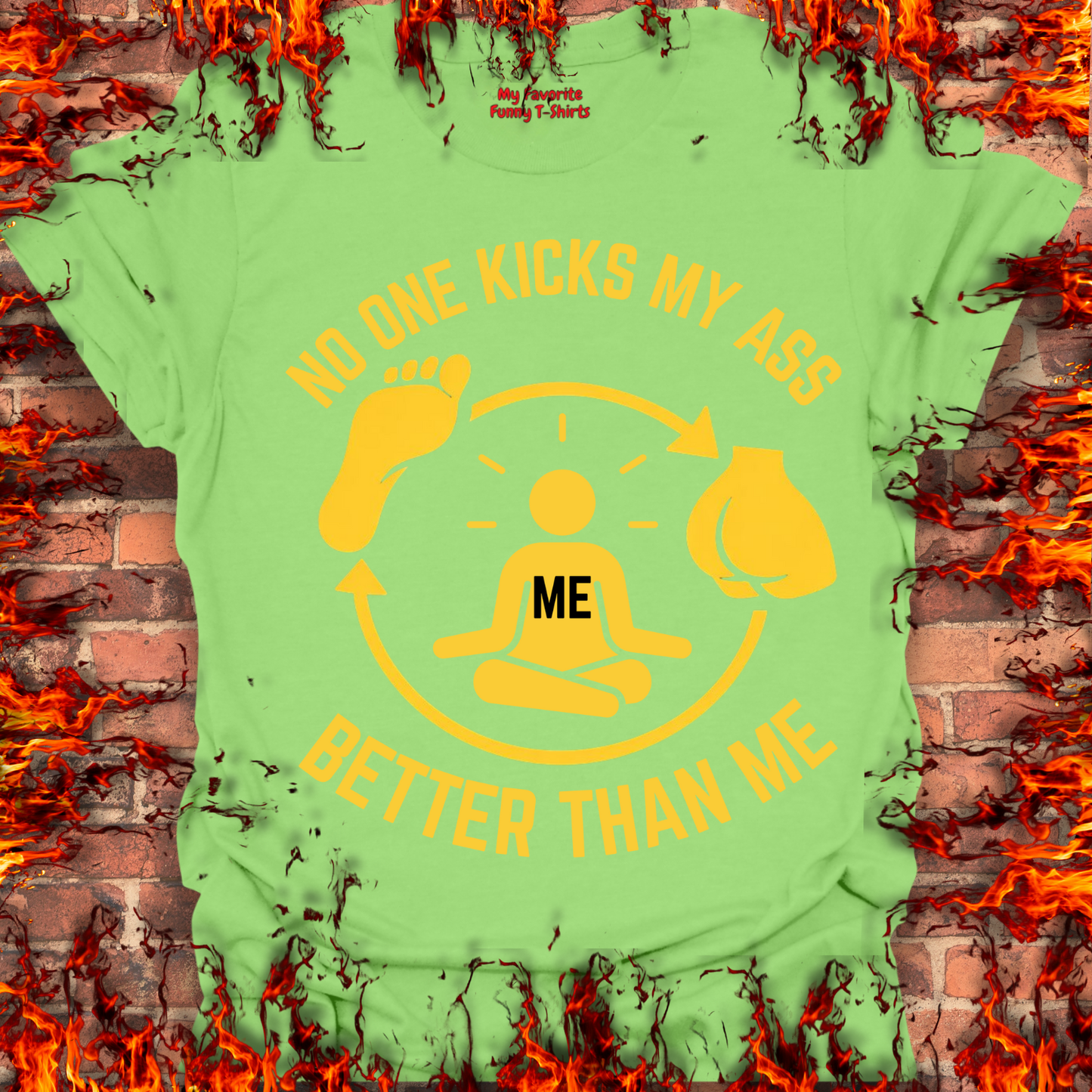 No One Kicks My Ass Better Than Me