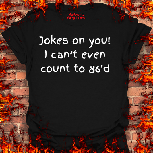 Jokes on you!