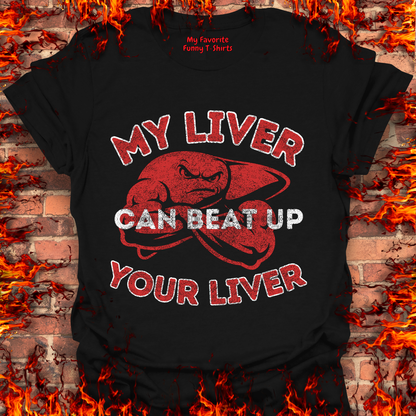 My Liver Can Beat Up Your Liver