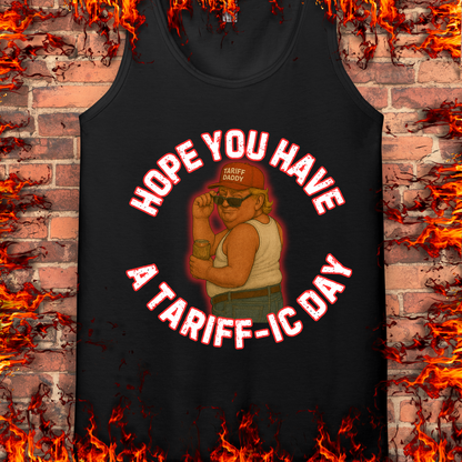 Hope You Have A Tariff-ic Day