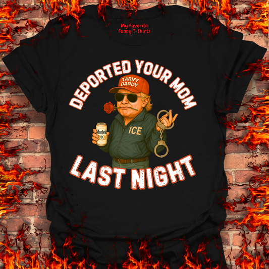Deported Your Mom Last Night