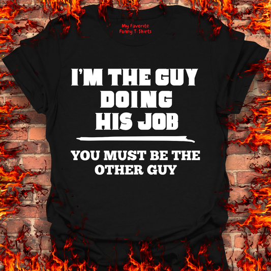 I'm The Guy Doing His Job