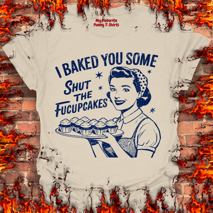 Shut The Fucupcakes