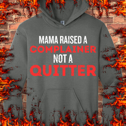 Complainer Not A Quitter