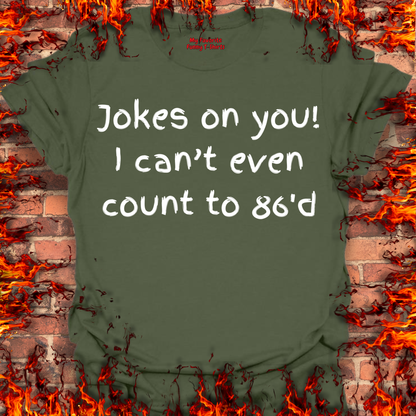 Jokes on you!