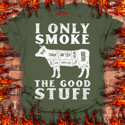 Only Smoke The Good Stuff