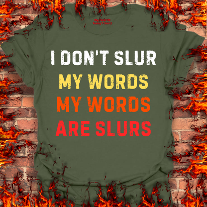 I Don't Slur My Words...
