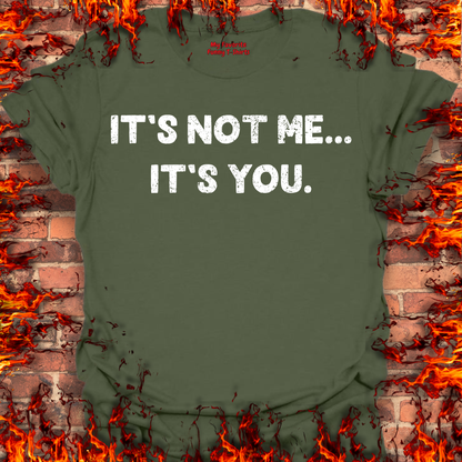 It's Not Me... It's You.