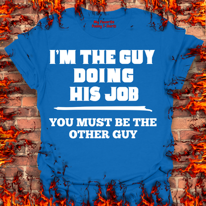 I'm The Guy Doing His Job