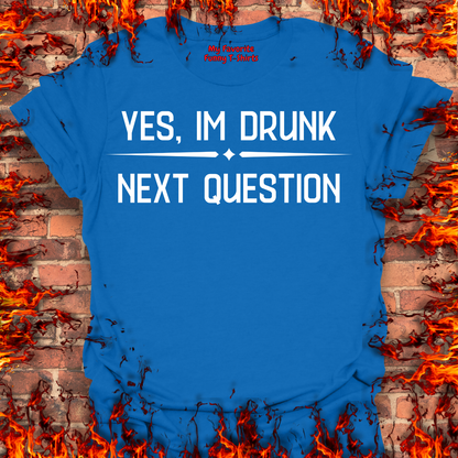Yes, I'm Drunk