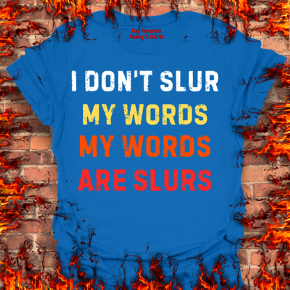 I Don't Slur My Words...